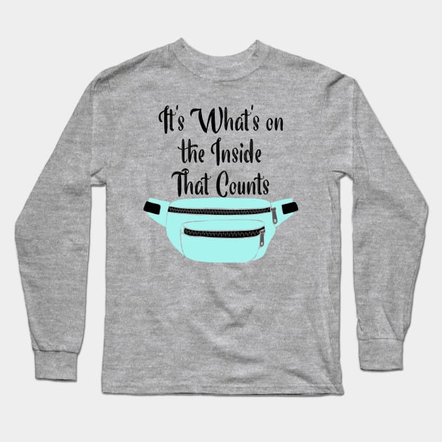 It's What's on the Inside that Counts Fanny Pack Long Sleeve T-Shirt by Alissa Carin